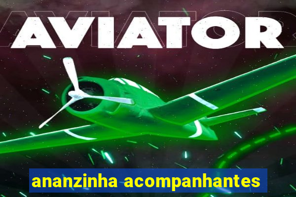 ananzinha acompanhantes